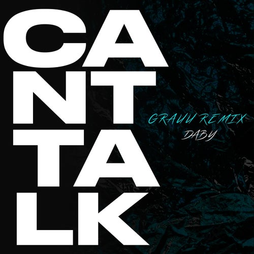 Can´t Talk (Grauu Remix)