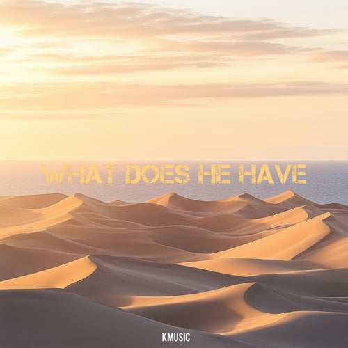 What Does He Have
