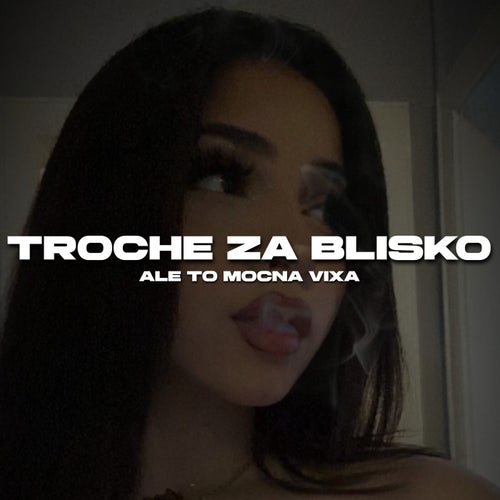 TROCHE ZA BLISKO ale to MOCNA VIXA
