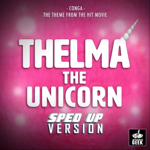 Conga (From "Thelma The Unicorn") (Sped-Up Version)