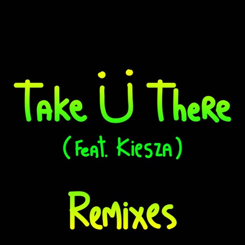 Take Ü There (feat. Kiesza)