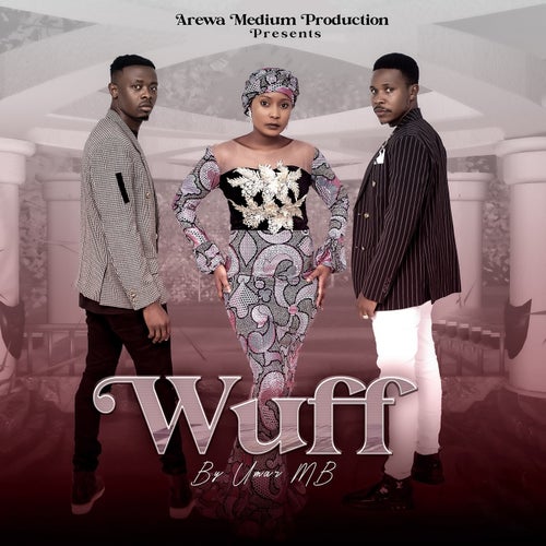 Wuff (feat. Hauwa Ayawa, Lilin Baba, Umar M Shareef)