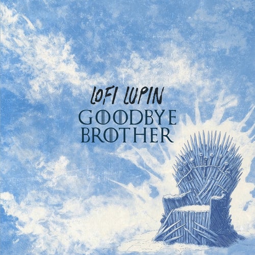 Goodbye Brother (Game of Thrones lofi)