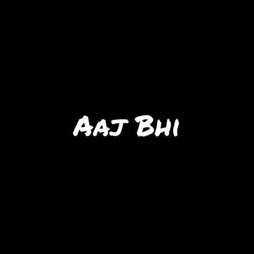Aaj Bhi