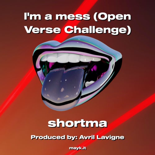 Im a mess (Open Verse Challenge)