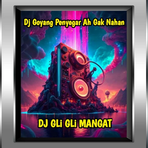 Dj Goyang Penyegar Ah Gak Nahan