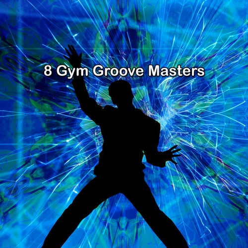 8 Gym Groove Masters