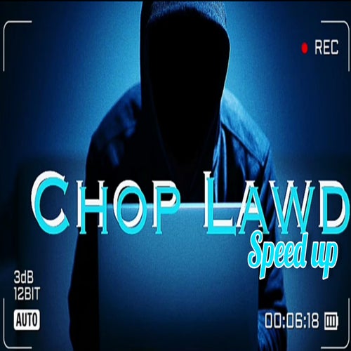 Chop Lawd - Speed Up