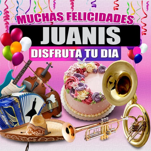 Muchas Felicidades Juanis
