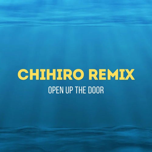 Open up the Door (Chihiro Remix)