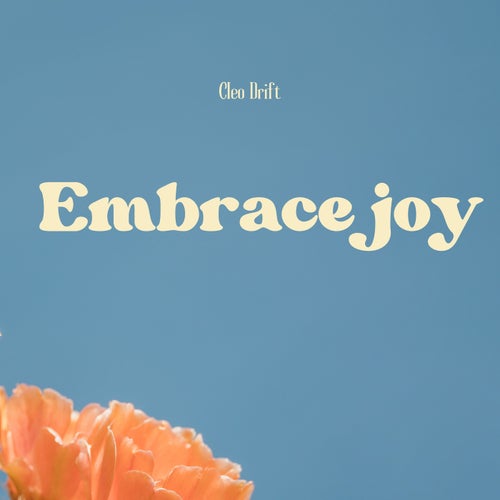 Embrace joy