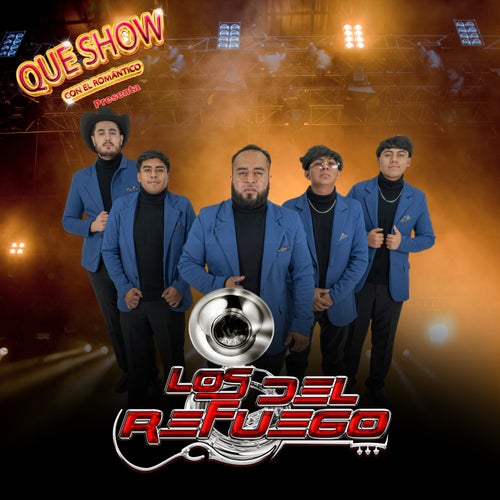 Que Show Con El Romántico Presenta a Los Del Refuego (En Vivo)