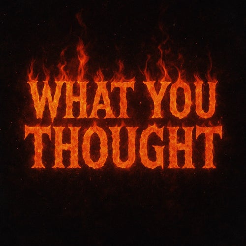 What You Thought?