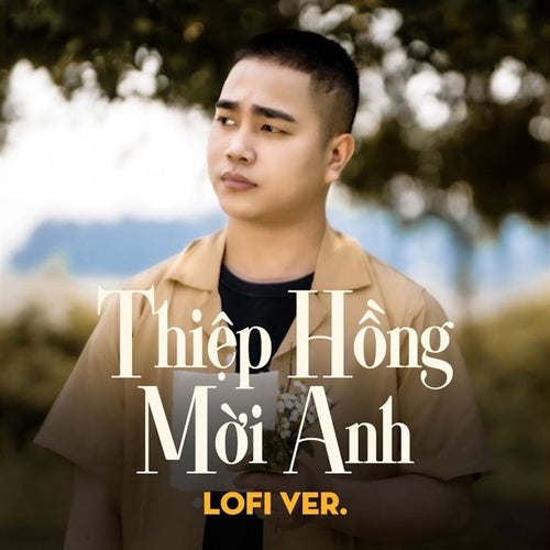 Thiệp Hồng Mời Anh (Lofi Version)