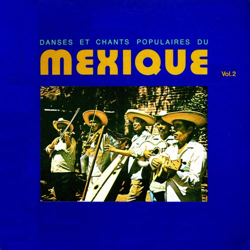 Danses et chants populaires du Mexico Vol. 2