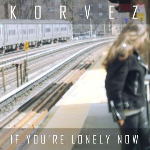 If You're Lonely Now