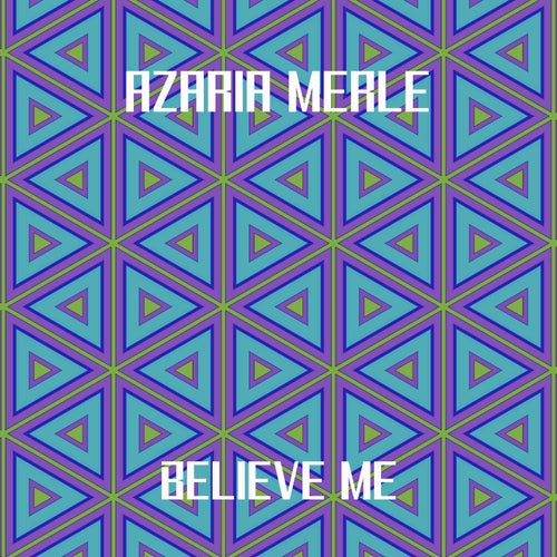 Azaria Merle - Believe Me