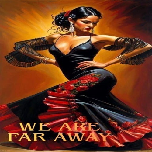 WE ARE FAR AWAY
