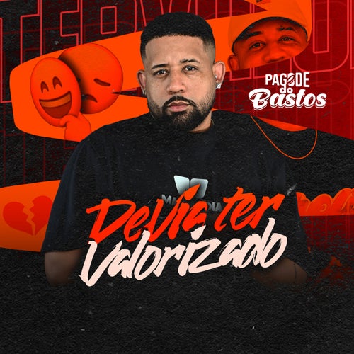 Devia Ter Valorizado