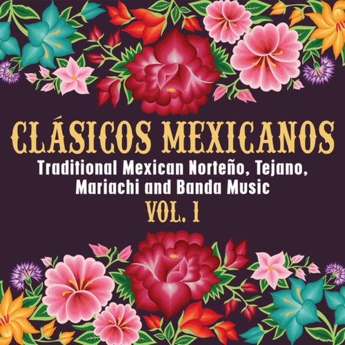 Clásicos Mexicanos: Traditional Mexican Norteño, Tejano, Mariachi and Banda Music (Vol. 1)