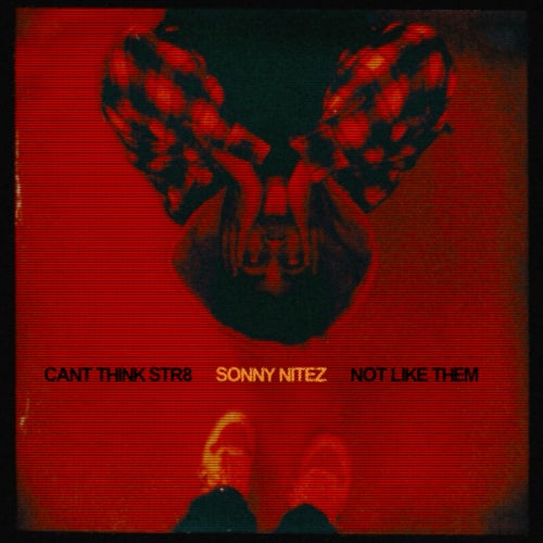 NOT LIKE THEM / CAN'T THINK STR8
