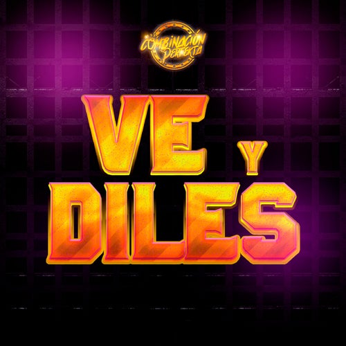 Ve y diles