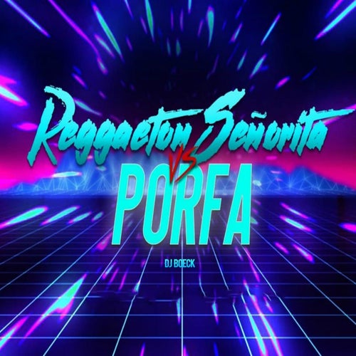 Reggaeton Señorita Vs Porfa