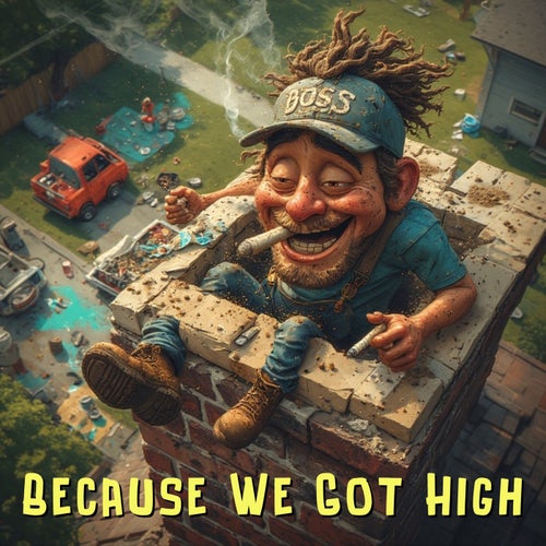 Because We Got High