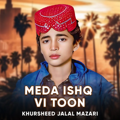 Meda Ishq Vi Toon
