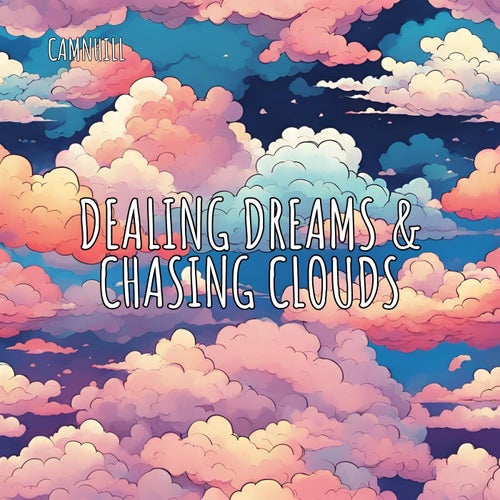 Dealing Dreams & Chasing Clouds