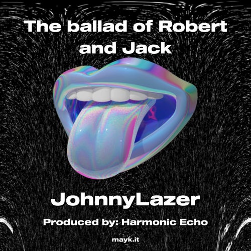 The ballad of Robert and Jack