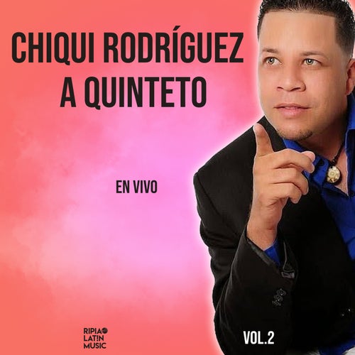 Chiqui Rodríguez A Quinteto, Vol.2 (Live)