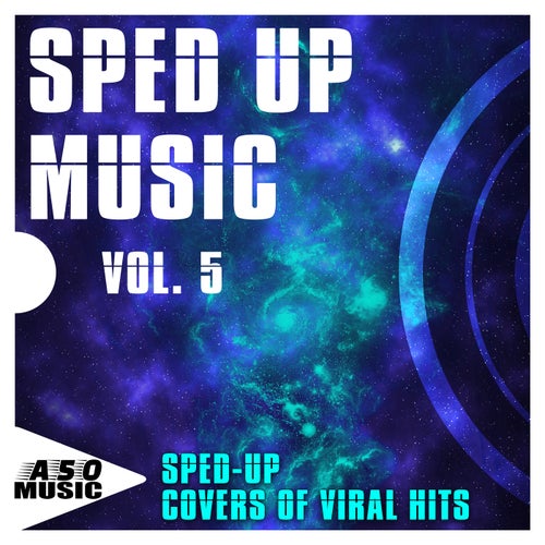 Sped up Music, Vol. 5 - Sped-up Covers of Viral Hits