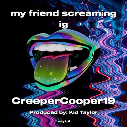 my friend screaming ig
