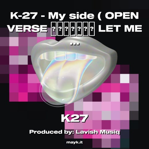 K-27 - My side ( OPEN VERSE  LET ME HEAR YALL REMIX )