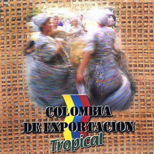 Colombia de Exportación Tropical Vol. 1 (Vol. 1)