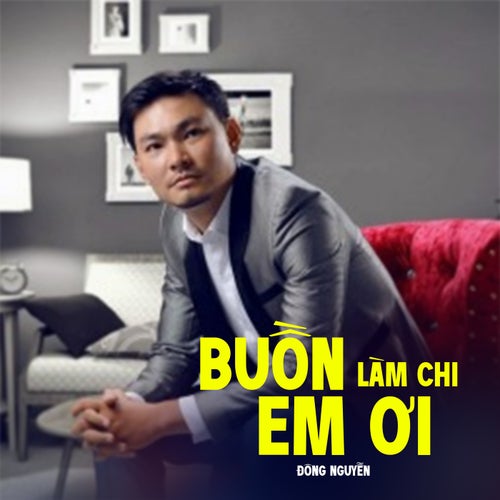 Buồn Làm Chi Em Ơi