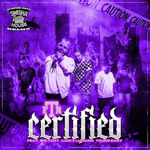Certified (feat. Lucky Luciano, Big Tony & Young Ea$y) [Swisha House Remix]