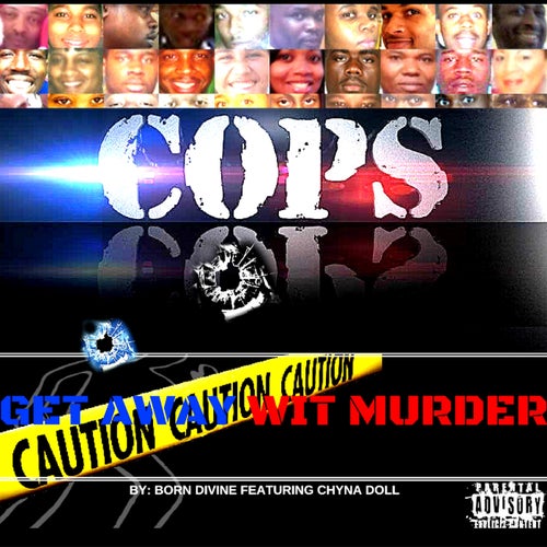 Cops Get Away wit Murder (feat. Chyna Doll)