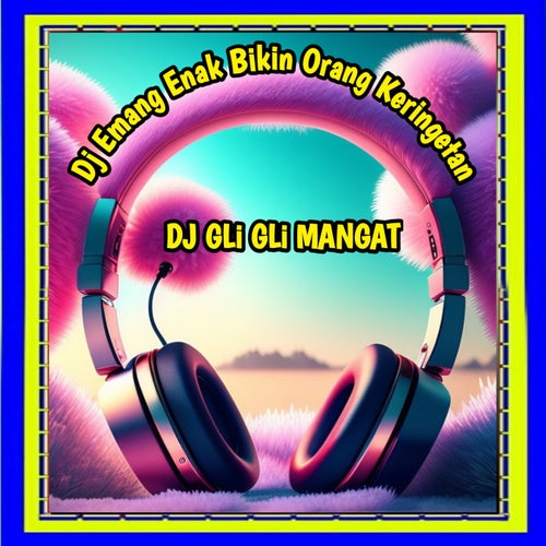 Dj Emang Enak Bikin Orang Keringetan