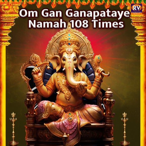 Om Gan Ganapataye Namah 108 Times