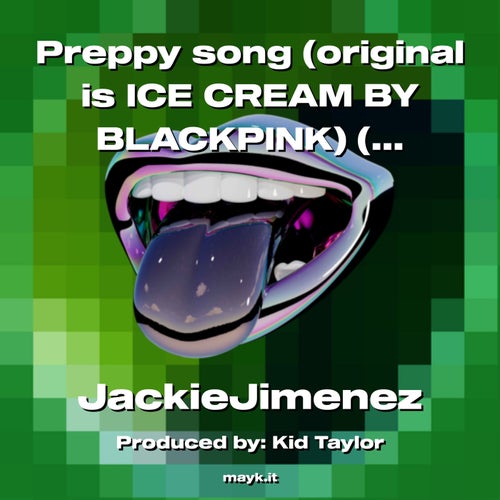 Preppy song (original is ICE CREAM BY ) (ft. my sis who doesn’t know the lyrics)