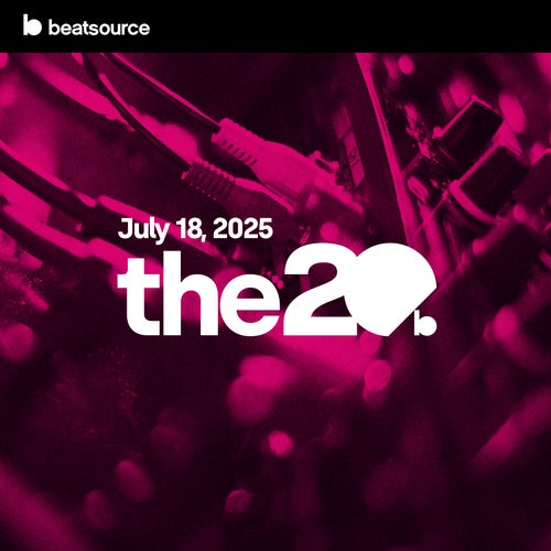 The 20 - July 18, 2025 playlist