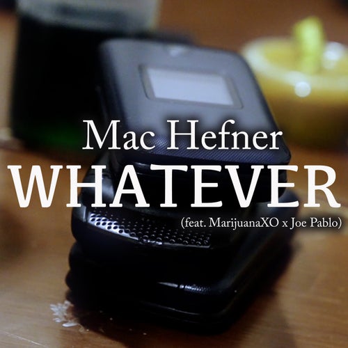Whatever (feat. MarijuanaXO & Joe Pablo)