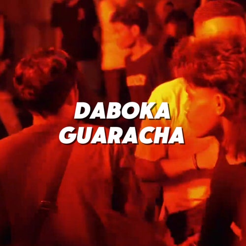 DA BOKA GUARACHA