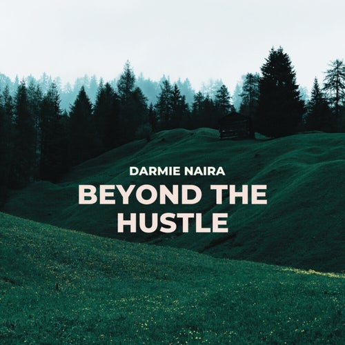 Beyond the Hustle