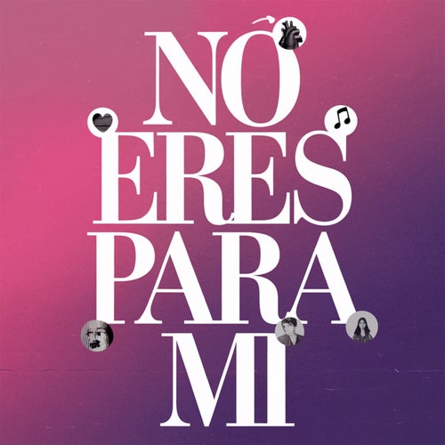 No eres para mi