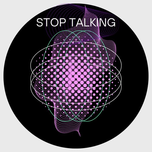 Stop talking