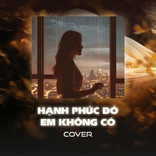 Hạnh Phúc Đó Em Không Có (Cover)
