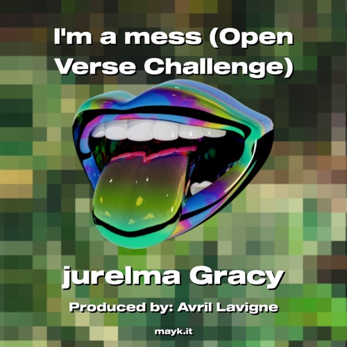 Im a mess (Open Verse Challenge)